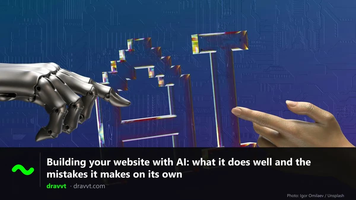 A robotic hand and a human hand about to touch the letters “AI”, with the title “Building your website with AI: what it does well and the mistakes it makes on its own” and the dravvt logo